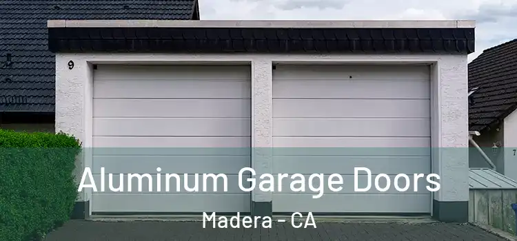  Aluminum Garage Doors Madera - CA