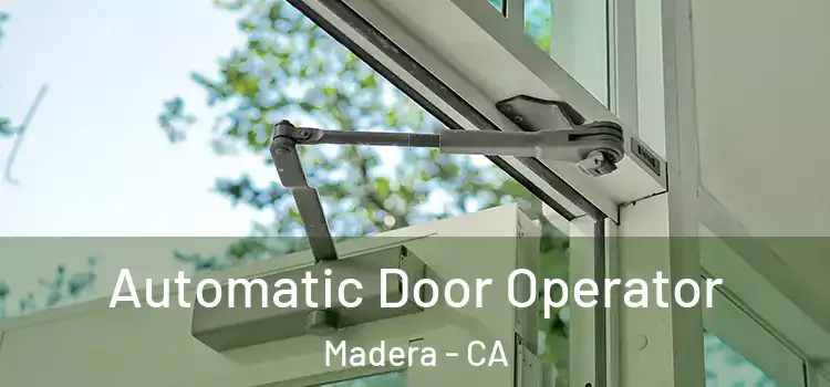  Automatic Door Operator Madera - CA