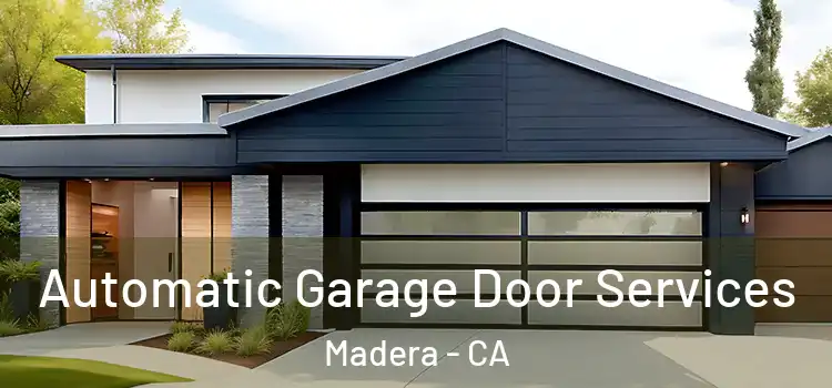  Automatic Garage Door Services Madera - CA