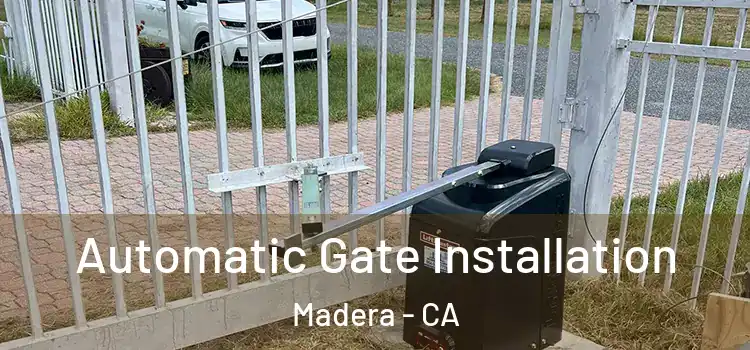  Automatic Gate Installation Madera - CA