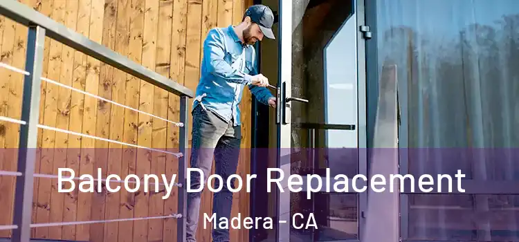  Balcony Door Replacement Madera - CA