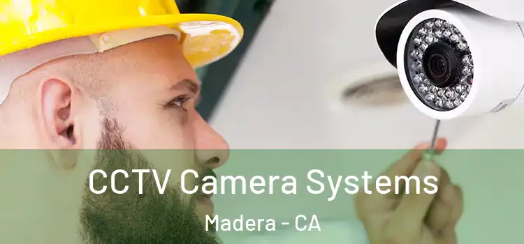  CCTV Camera Systems Madera - CA
