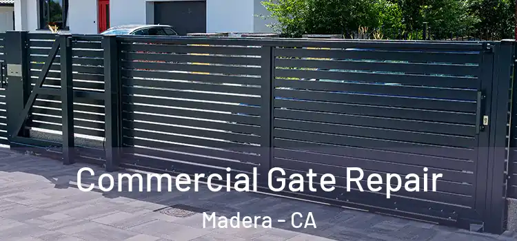 Commercial Gate Repair Madera - CA