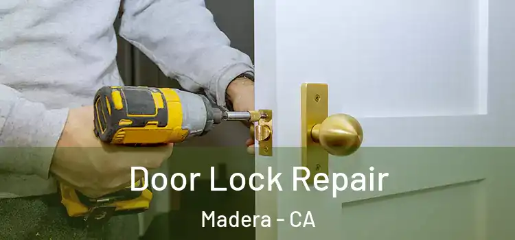  Door Lock Repair Madera - CA