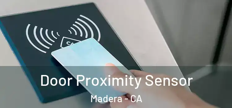  Door Proximity Sensor Madera - CA