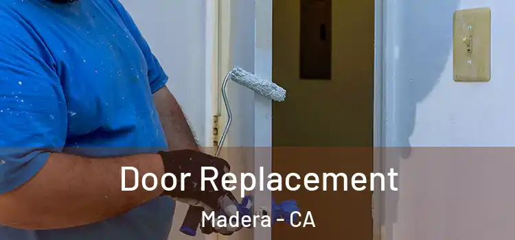 Door Replacement Madera - CA