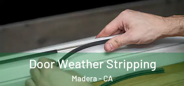  Door Weather Stripping Madera - CA