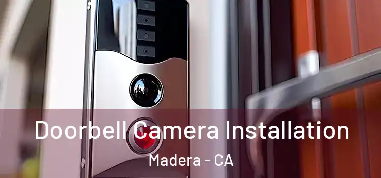  Doorbell Camera Installation Madera - CA