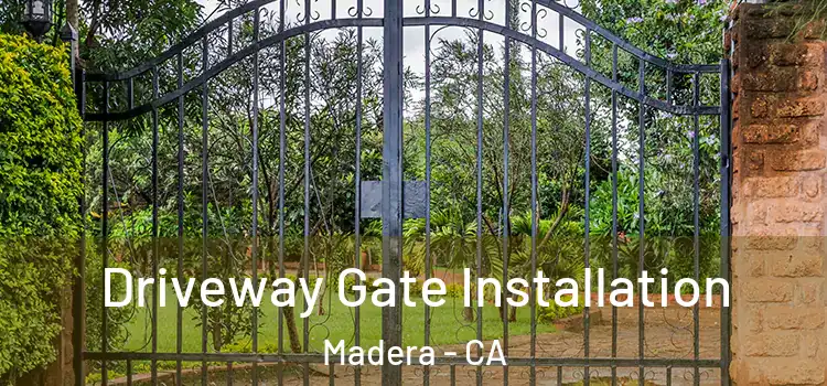  Driveway Gate Installation Madera - CA