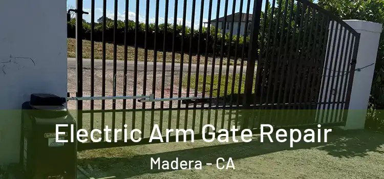 Electric Arm Gate Repair Madera - CA