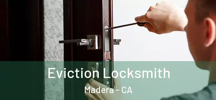  Eviction Locksmith Madera - CA