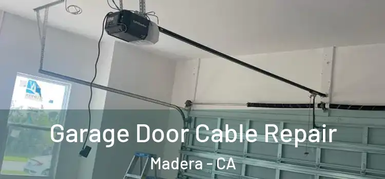  Garage Door Cable Repair Madera - CA