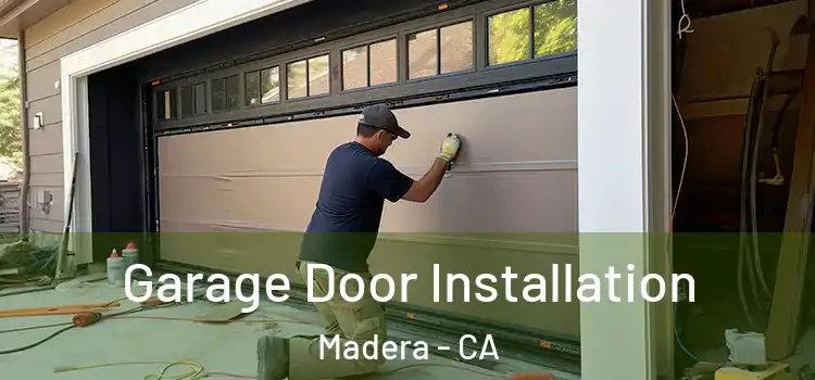  Garage Door Installation Madera - CA