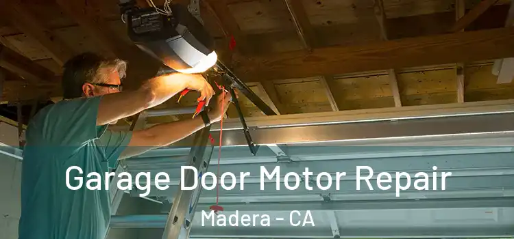  Garage Door Motor Repair Madera - CA
