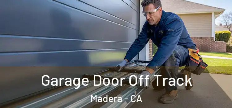 Garage Door Off Track Madera - CA