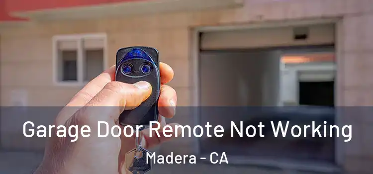  Garage Door Remote Not Working Madera - CA