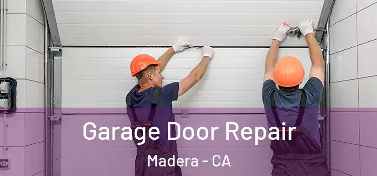  Garage Door Repair Madera - CA