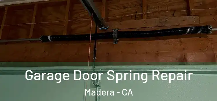  Garage Door Spring Repair Madera - CA