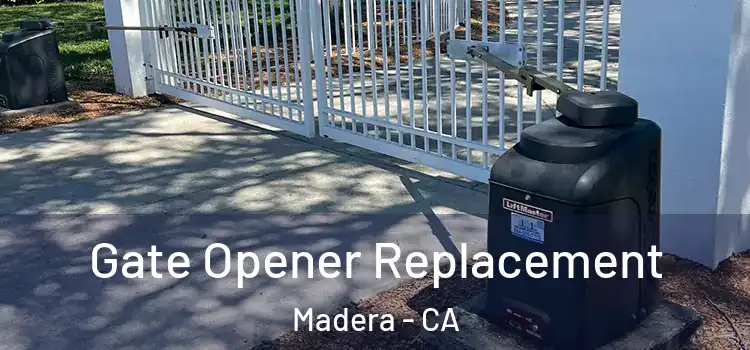  Gate Opener Replacement Madera - CA