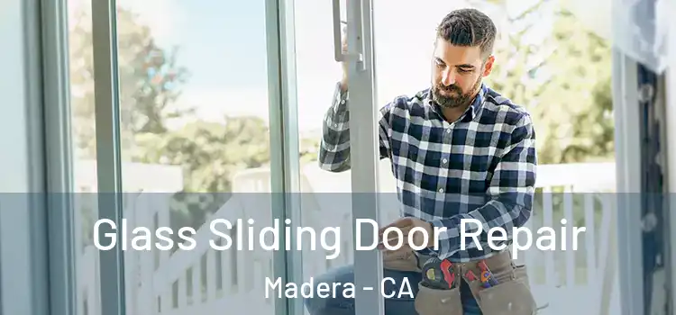Glass Sliding Door Repair Madera - CA
