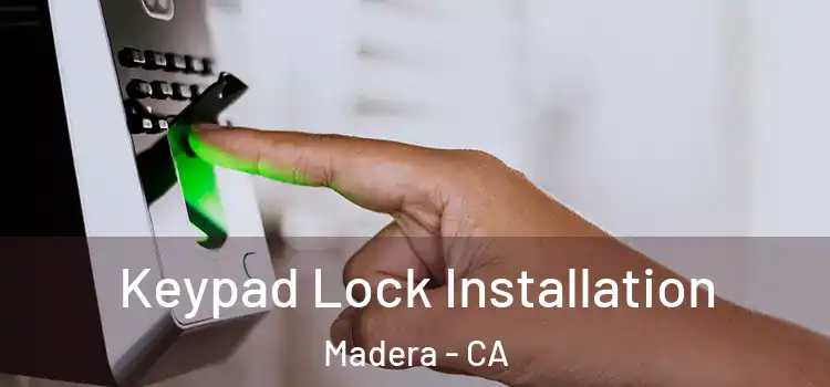  Keypad Lock Installation Madera - CA
