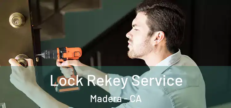 Lock Rekey Service Madera - CA