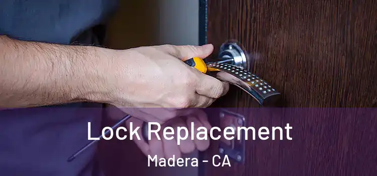  Lock Replacement Madera - CA