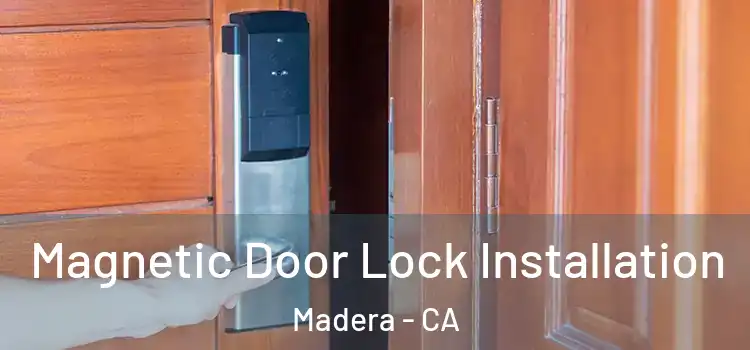  Magnetic Door Lock Installation Madera - CA