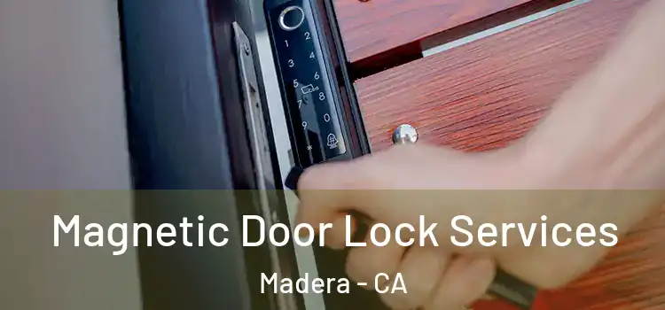 Magnetic Door Lock Services Madera - CA