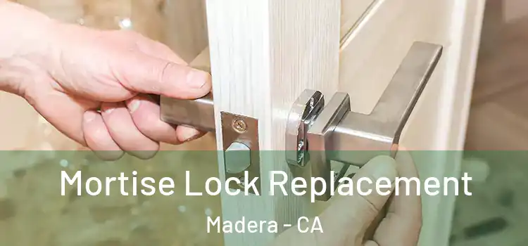 Mortise Lock Replacement Madera - CA
