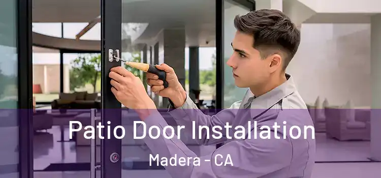 Patio Door Installation Madera - CA