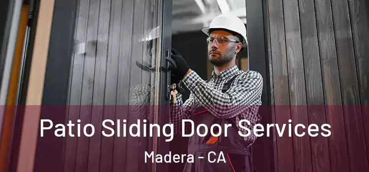  Patio Sliding Door Services Madera - CA
