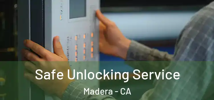 Safe Unlocking Service Madera - CA