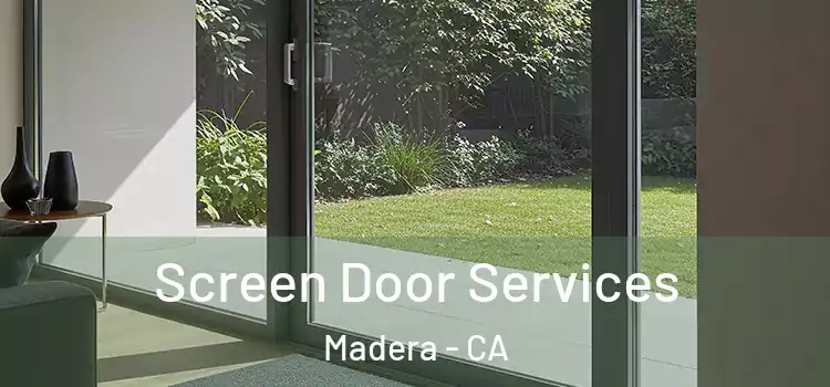  Screen Door Services Madera - CA