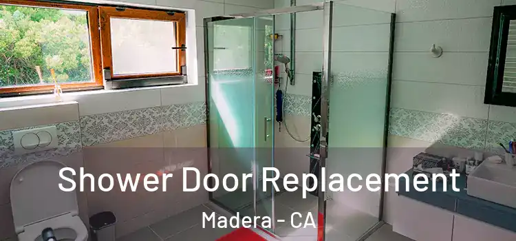 Shower Door Replacement Madera - CA