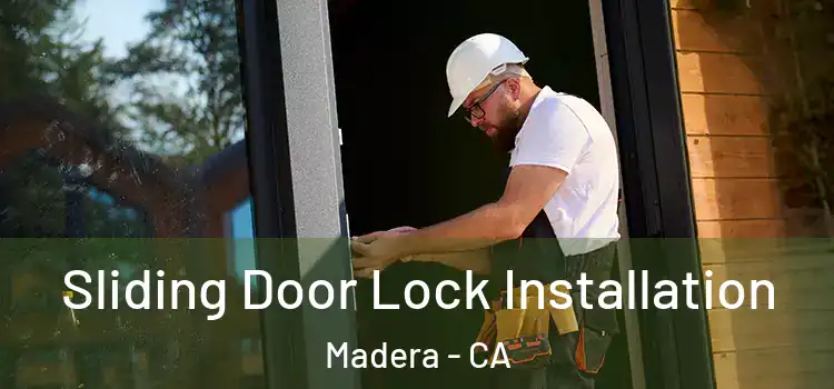 Sliding Door Lock Installation Madera - CA
