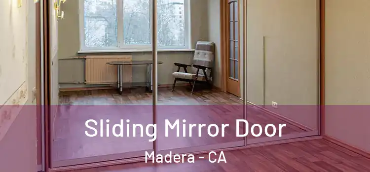  Sliding Mirror Door Madera - CA