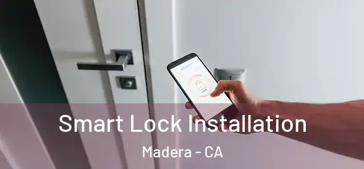 Smart Lock Installation Madera - CA