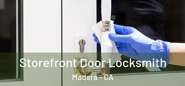 Storefront Door Locksmith Madera - CA
