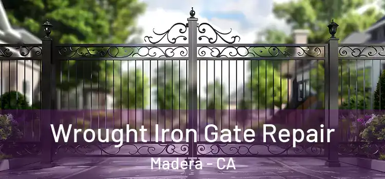 Wrought Iron Gate Repair Madera - CA